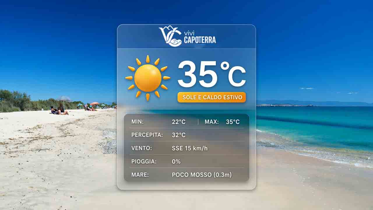 Previsioni meteo a Capoterra per lunedì 31 agosto 2026: chiusura mese all'insegna del sole e del caldo estivo. Previsioni meteo Capoterra lunedì 31 agosto 2026: cielo sereno, temperatura massima di 35 gradi, minima 22 gradi, brezza da sud-sud-est e mare poco mosso.